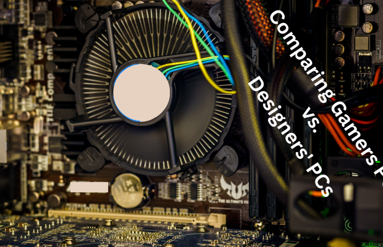 Comparing Gamers PCs vs. Designers' PCs