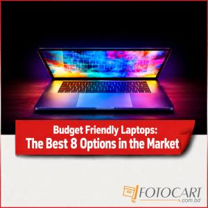 Budget Friendly Laptops: The Best 8 Options in the Market