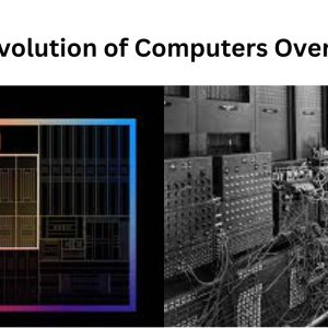 The Evolution of Computers Over Time